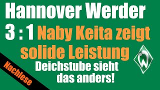 Hannover 96  SV Werder Bremen  3  1  Deichstube schreibt Naby Keïta schlechter als er war [upl. by Kelvin]