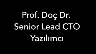 Prof Doç Dr Senior Lead CTO Yazılımcı [upl. by Ilke]