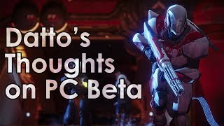 Dattos Thoughts on the Destiny 2 PC Beta [upl. by Orozco]