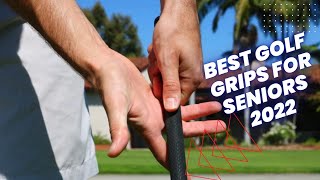 BEST GOLF GRIPS FOR SENIORS 2022  WHICH GOLF GRIPS ARE BEST FOR ARTHRITIC HANDS [upl. by Kizzee]