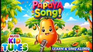 Papaya Power Kids Song on Papaya Benefits amp Nutrition  Educational Healthy Eating  NurseryRyhmes [upl. by Brote]