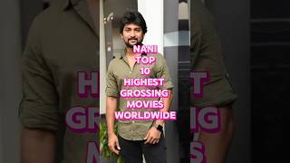 NANI TOP 10 HIGHEST GROSSING MOVIES WORLDWIDE nani highestgrossingmovies bestmovies shorts [upl. by Ahsar]