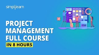 Project Management Full Course In 8 Hours  Project Management Training  Simplilearn [upl. by Niarda]