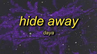 Daya  Hide Away Lyrics  where do the good boys go to hideaway [upl. by Ardnuaet366]