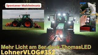 LohnerVLOG352 ThomasLED für den Fendt 818 auch am Dach I Mulcheinsatz mit Dücker Kombi am 926 TMS [upl. by Phillie]