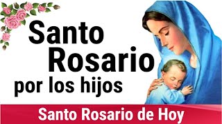 🌹 ROSARIO POR LOS HIJOS 🙏❤️⭐ Santo Rosario de Hoy 🌹 [upl. by Dyrrej477]