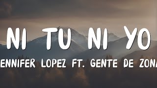 Ni Tú Ni Yo  Jennifer Lopez ft Gente de Zona Letralyrics [upl. by Thedrick271]