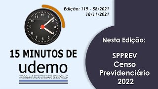 15 Minutos de Udemo  quotSPPREV  Censo Previdenciário  2022quot  19112021  Edição 119  582021 [upl. by Westland]