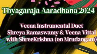 Seattle Thyagaraja Aaradhane Jan 2024  Veena Instrumental Duet  Shreya Ramaswamy amp Veena Vittal [upl. by Notsnarc880]