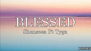 Shenseea  Blessed Lyrics Ft Tyga [upl. by Richards250]