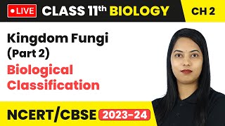 Kingdom Fungi Part 2  Biological Classification  Class 11 Biology Chapter 2  LIVE [upl. by Ashatan]