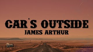 James Arthur  Cars Outside Lyrics [upl. by Trebor929]