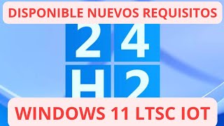 YA Disponible ✅ Windows 11 24h2 LTSC IoT ✅ Estos son sus REQUISITOS [upl. by Llehcor]