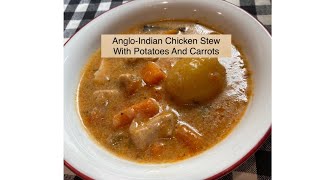 ANGLOINDIAN CHICKEN STEW WITH CARROTS AND POTATOES  CHICKEN AND VEGETABLE STEW  EASY RECIPE STEW [upl. by Cull697]