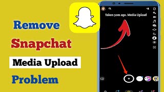 Remove Snapchat Media Upload Problem  Media Upload Showing In Snapchat [upl. by Schmidt]