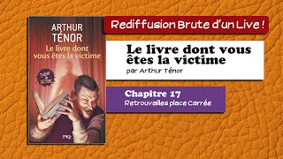 🔴📙🔊 Le livre dont vous êtes la victime 17  Retrouvailles place Carrée Livre Audio [upl. by Ekud]