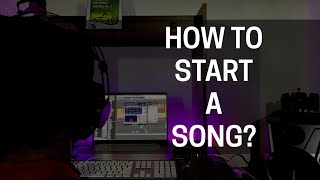 HOW TO START PRODUCING A SONG  COMPOSING A SONG  BASICS IN MUSIC PRODUCTION [upl. by Nylessoj]