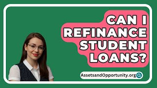 Can I Refinance Student Loans  AssetsandOpportunityorg [upl. by Neerahs964]