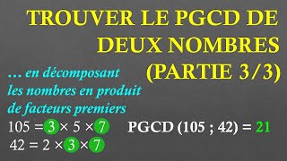 3e Trouver le PGCD de deux nombres  par décomposition en produit de facteurs premiers Partie 33 [upl. by Omrellig]