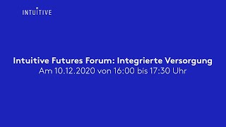 Intuitive Futures Forum – Integrierte Versorgung [upl. by Born518]