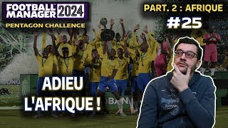 FM24 MATCH DADIEU AVEC LA FINALE DE COUPE   25•Afrique  Pentagon Challenge • Carrière Twitch [upl. by Ihdin16]