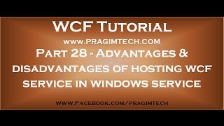 Part 28 Advantages and disadvantages of hosting a wcf service in a windows service [upl. by Attem]