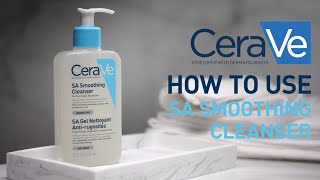 How to use the SA Smoothing Cleanser  CeraVe Benelux [upl. by Hadik211]