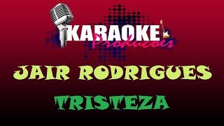 JAIR RODRIGUES  TRISTEZA  KARAOKE [upl. by Cornelie]