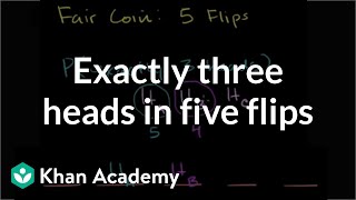 Exactly three heads in five flips  Probability and Statistics  Khan Academy [upl. by Idid]