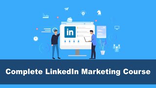 LinkedIn Marketing Complete Course  Learn everything about LinkedIn Marketing [upl. by Geithner]