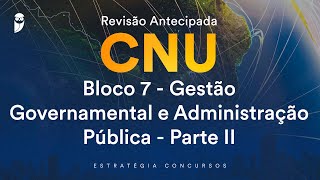 Revisão Antecipada CNU – Bloco 7  Gestão Governamental e Administração Pública  Parte II [upl. by Amor]