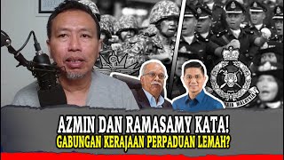 AZMIN DAN RAMASAMY KATA GABUNGAN KERAJAAN PERPADUAN LEMAH SIAPA SEBENARNYA YANG LEMAH [upl. by Sudnak]