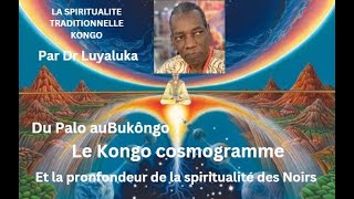 DU PALO AU BUKONGO le kongo cosmogramme et la profondeur de la spiritualité des Noirs [upl. by Namrehs]