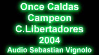 Once Caldas Campeon Copa Libertadores 2004 Sebastian Vignolo [upl. by Thompson844]