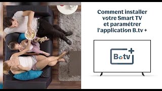 Comment installer votre Smart TV et paramétrer lapplication Btv  avec TV  Bouygues Telecom [upl. by Lawan]