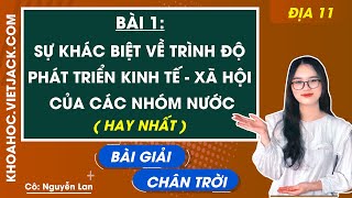 Địa lí 11 Chân trời sáng tạo Bài 1 Sự khác biệt về trình độ phát triển KT  XH của các nhóm nước [upl. by Htebazie77]