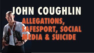 John Coughlin Allegations SafeSport Social Media and Suicide [upl. by Emsmus]