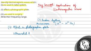 Identify electromagnetic waves which i are used in radar system\nii affect a photographic [upl. by Eenahpets364]