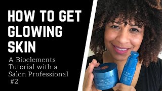 Dull Skin to Glowing Skin  A Bioelements Review and Tutorial with a Salon Professional [upl. by Octavla]