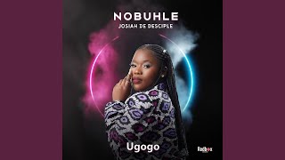 Nobuhle amp Josiah De Disciple  Ugogo Official Audio [upl. by Sisto]