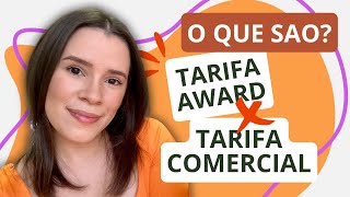 Tarifa Award X Tarifa comercial  O que são e qual a diferença [upl. by Charles]