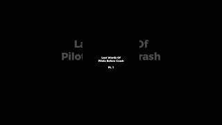 Last Words Of Pilots Before Crash Pt 1 aviation aviationaccidents [upl. by Nassah]