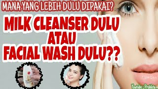 PAKAI MILK CLEANSER ITU SEBELUM ATAU SESUDAH FACIAL WASH [upl. by Riay]