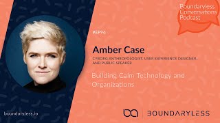 96  Building Calm Technology and Organizations with Amber Case [upl. by Lyrej]