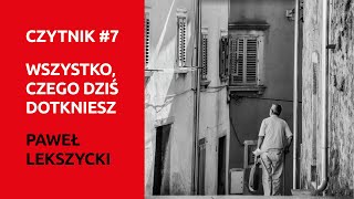 Czytnik 7 Wszystko czego dziś dotkniesz [upl. by Sansone]