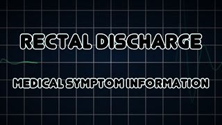 Rectal discharge Medical Symptom [upl. by Adlaremse734]