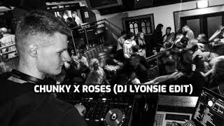 Chunky X Roses DJ Lyonsie Edit [upl. by Nylemaj]