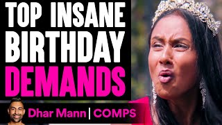 Top INSANE Birthday Demands What Happens Is Shocking  Dhar Mann [upl. by Eerpud]