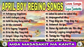 April Boy Regino Songs  April Boys Nonstop Love Songs  Mga Masasakit Na Kanta  Lyca Javiertiz [upl. by Llorrac543]