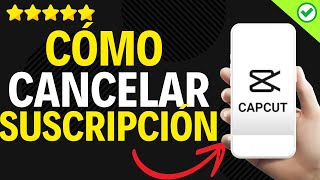 ✅️ Cómo Cancelar Suscripción en Capcut ✅️ [upl. by Naval593]